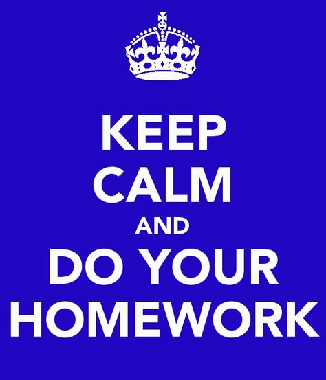 Keep Calm and Do Your Homework Do Your Homework, Psalm 127, Keep Calm Quotes, Calm Quotes, The Keep, Best Teacher, Homework, Keep Calm, Needlepoint