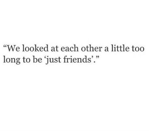 Just Friends Quotes Aesthetic, Quotes About Almost Love, Let’s Just Be Friends Quotes, Friends Don’t Look At Friends That Way, Friends Don't Look At Friends That Way, Levi Aesthetic, Not Just Friends, Moving On Quotes Letting Go, Nice Writing