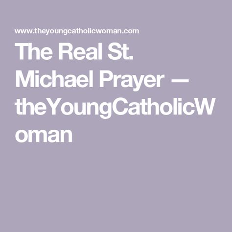 The Real St. Michael Prayer — theYoungCatholicWoman St Michael Prayer, Unclean Spirits, Pope Leo Xiii, Matthew 16, Pope Leo, Let Us Pray, Tribe Of Judah, Names Of God, World Of Darkness