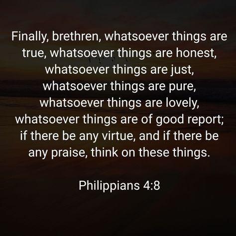 Whatsoever Things Are True, Whatsoever Things Are Lovely, Philippians 4, Scripture Verses, Holy Bible, Verses, Bible Verses, Cards Against Humanity, Bible