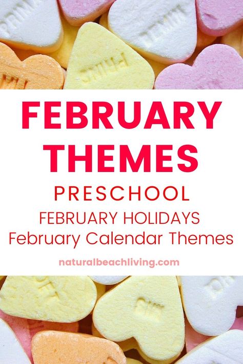 February Themes, Holidays and Activities - Natural Beach Living February Preschool Themes Ideas, February Lesson Plan Themes For Toddlers, February Classroom Themes, February Preschool Calendar, Preschool Themes For February, Prek February Themes, Feb Preschool Themes, Valentine Theme For Preschool, February Lesson Plan Themes