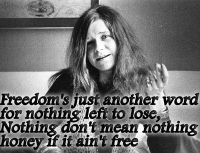 Freedom's just another word for nothing left to lose, Nothing don ... Janis Joplin Quotes, Best Music Quotes, Janice Joplin, Nothing Left To Lose, Me And Bobby Mcgee, Rock Lyrics, Rock Quotes, Lyrics To Live By, Good Music Quotes