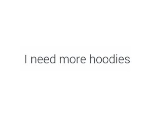 I need more hoodies His Hoodie Quotes, Hoodie Season Quotes, Rizz Lines, Season Quotes, Hoodie Quotes, I Need More, I Want Him, Ideas For Instagram Photos, Give It To Me