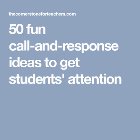 50 fun call-and-response ideas to get students' attention Classroom Attention Grabbers, Middle School Classroom Management, Responsive Classroom, Behaviour Management, Teachers Aide, Third Grade Classroom, Classroom Organisation, Student Behavior, 3rd Grade Classroom