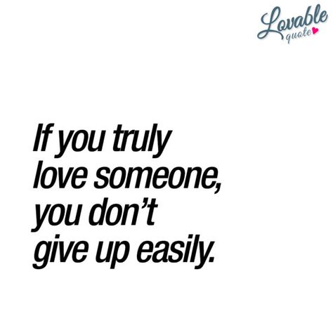 Cant Make Someone Love You Quotes, If You Truly Love Someone Quotes, If You Love Someone Quotes, Not Giving Up Quotes Relationships, Never Give Up On Someone You Love, Give Up On Love Quotes, Love Someone Quotes, Giving Up On Someone, Not Giving Up Quotes