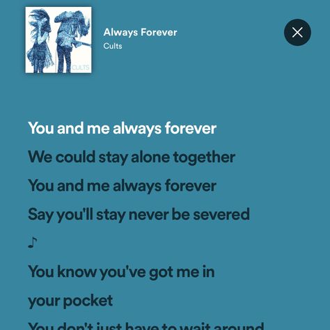 Always Forever Cults Spotify, Always Forever Aesthetic, You And Me Always Forever Song, Always Forever Song, You And Me Always Forever, Always Forever Lyrics, Forever Song, Me And Who, Love Yourself Lyrics