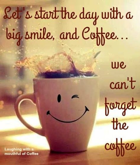 Let's start the day with a big smile and coffee. Cake Mug, Happy Coffee, Coffee Talk, Coffee Obsession, E Card, Coffee Cafe, Frappe, Coffee Love, Coffee Quotes