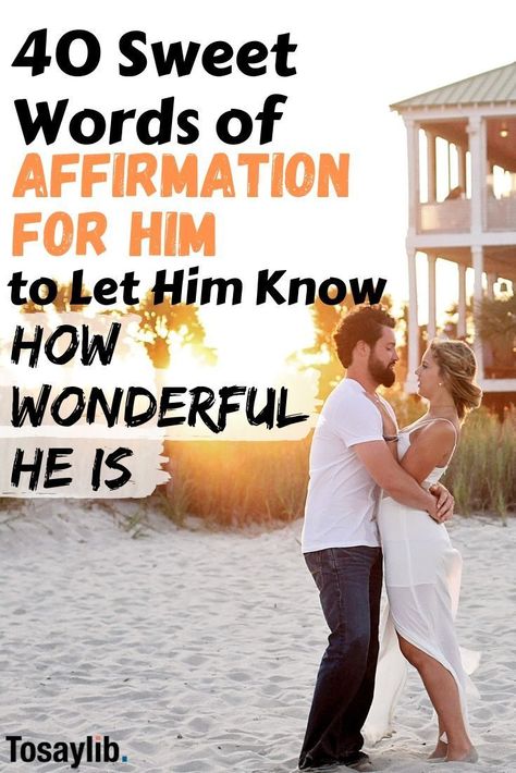 40 Sweet Words of Affirmation for Him to Let Him Know How Wonderful He Is  Guys have feelings too, you know! Whether he’s having a good or bad day, you can always take the time and say a few words of affirmation for him.  #wordsofaffirmation #guyshavefeelingstoo Words Of Affirmation For Him, Affirmation For Him, Encouraging Words For Husband, Affirmations For Him, Words For Husband, Love Texts For Him, Love Texts, Love Message For Him, Message For Boyfriend