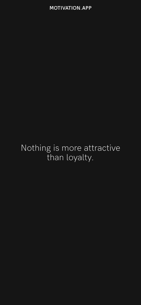 Nothing is more attractive than loyalty. From the Motivation app: https://motivation.app/download Nothing Is More Attractive Than Loyalty, Loyalty Aesthetic, Motivation App, Quotes Aesthetic, Daily Motivation, Quote Aesthetic, Quotes, Quick Saves