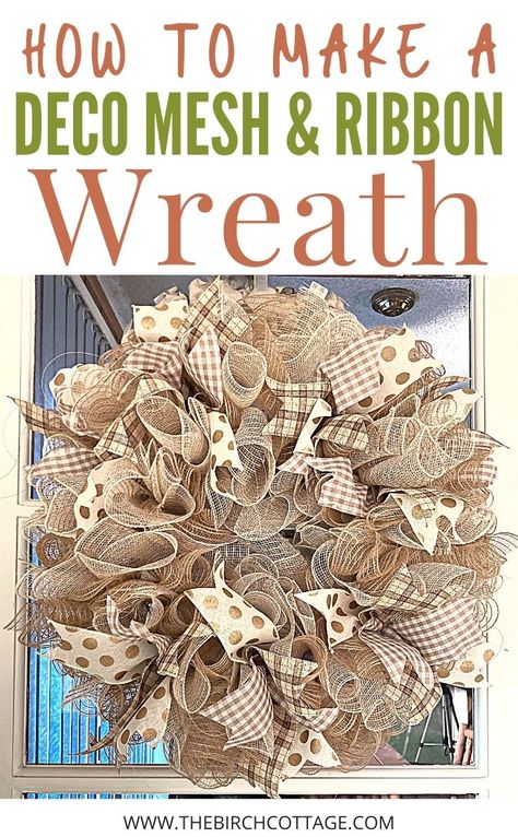 How to Make a Deco Mesh Wreath - The Birch Cottage Christmas Mesh Wreaths Diy, Diy Deco Mesh Wreath Tutorial, Diy Mesh Wreath Tutorial Step By Step, How To Make A Ribbon Wreath, Dollar Tree Mesh Wreath, Deco Mesh And Ribbon Wreath, Neutral Deco, Wire Ribbon Wreath, Mesh And Ribbon Wreath