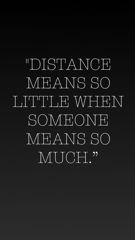 Finding Someone New, How To Distance Yourself From Someone, You Mean So Much To Me Quotes, Loving People From A Distance, Keep Your Distance From People Who, Distance Means So Little When Someone, Long Distance Meeting For The First Time, Romantic Quotes For Him, Mj Quotes