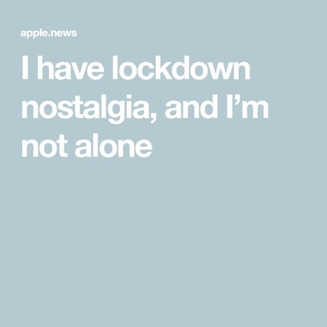 I have lockdown nostalgia, and I’m not alone Lockdown Aesthetic, I Miss My Husband, Miss My Husband, Missing My Husband, Cost Of Living, Make A Plan, First Date, My Best Friend, A Drink