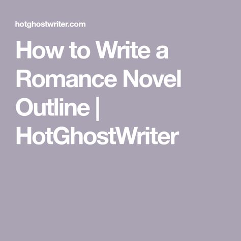 Outline Romance Novel, How To Outline A Romance Novel, How To Write A Novel Outline, Romance Novel Template, Romance Novel Outline Story Structure, Romance Novel Plot Outline, Romance Book Outline Templates, How To Start A Romance Book, Romance Novel Outline Template