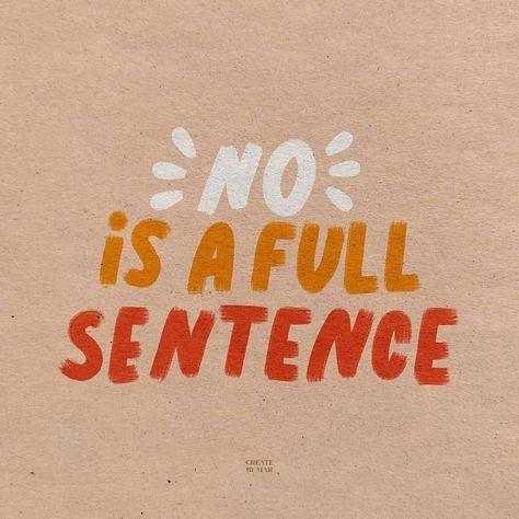 No Is A Full Sentence, Brown Paper Background, 3 Words 8 Letters, Health Reminders, Complete Sentence, Brilliant Quotes, Brilliant Quote, Love Sarcasm, Empowering Affirmations