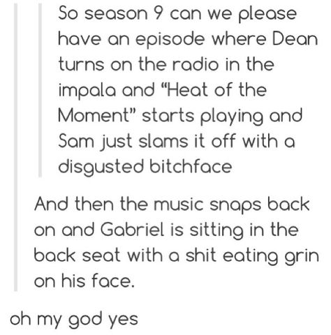 season 9 heat of the moment and Gabriel returns yes please Jessica Hayes, Heat Of The Moment, Supernatural Destiel, Sam Dean, Supernatural Memes, Wayward Son, Supernatural Funny, Season 12, Supernatural Fandom