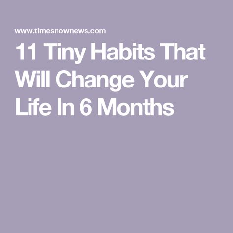 11 Tiny Habits That Will Change Your Life In 6 Months How To Change Your Life In 6 Months, Tiny Habits, Tiny Habit, Productivity Apps, Cold Shower, Photo Story, Change Your Life, Beautiful Quotes, You Changed