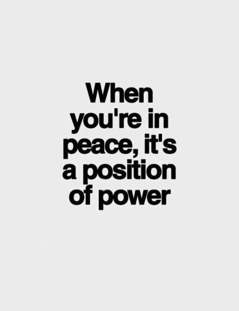 When you're in peace, it's a position of power. Frases Tumblr, Inspirational Quotes Pictures, In Peace, Good Thoughts, Great Quotes, The Words, Picture Quotes, Beautiful Words, Inspirational Words