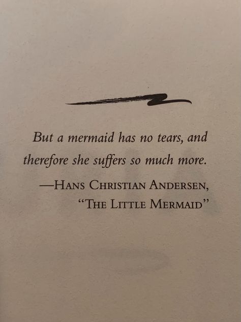 But A Mermaid Has No Tears Quote, Quotes About Sirens, Mermaid Quotes Aesthetic, Mythical Quotes, Siren Quotes Aesthetic, Water Quotes Aesthetic, Hans Christian Andersen Little Mermaid, Ariel Core Aesthetic, Siren Quotes