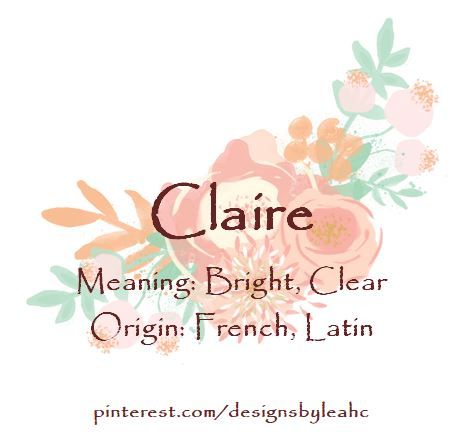 Baby Girl Name: Claire. Meaning: Bright, Clear. Origin: French, Latin. Girl Names French, Claire Name, New Baby Girl Names, Preppy Baby, French Names, Unisex Baby Names, Baby Girl Name, French Baby Names