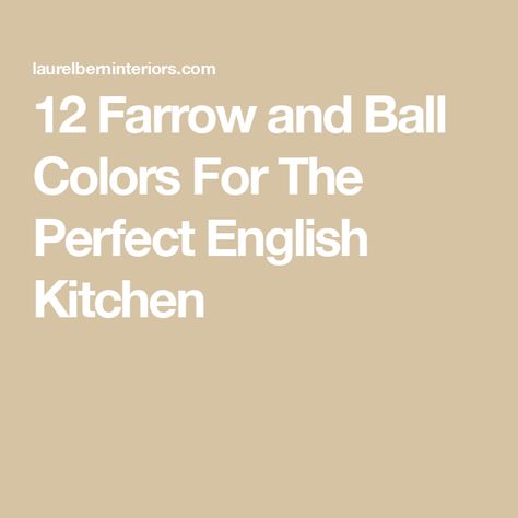 12 Farrow and Ball Colors For The Perfect English Kitchen Farrow And Ball Kitchen, Neptune Kitchen, Kitchen Shades, Pavilion Grey, Wimborne White, Hague Blue, Perfect English, English Kitchen, American Kitchen