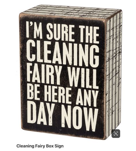 Cleaning Fairy, Fairy Box, Primitive Homes, Primitives By Kathy, Pallet Signs, Wine Time, Box Signs, Diy Signs, Sign Quotes