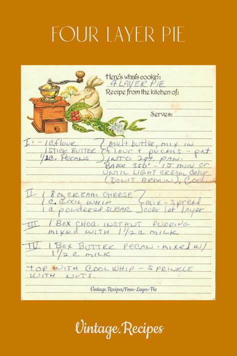 A vintage handwritten recipe card for a Four Layer Pie, a pecan flour crust base, a layer of cream cheese and Cool Whip, a layer of chocolate pudding, and topped butter pecan and Cool Whip. #FourLayerPie #Pie #VintageRecipes #Vintage #Recipes #OldRecipes Vintage Handwritten Recipes, Pecan Flour, Cream Cheese And Cool Whip, Easy Pies, Pudding Desserts Layered, Pioneer Recipes, Pb2 Recipes, Bean And Bacon Soup, Written Recipes