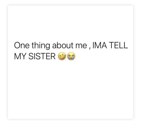 Me And My Sister Funny, I Love My Big Sister, Big Sister Quotes, Sister Funny, Sister Quotes Funny, Me And My Sister, Let Go And Let God, Sisters Funny, Sister Quotes