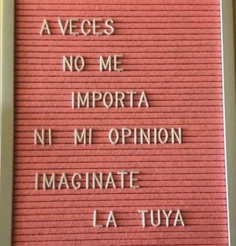 La letra pequeña crece | Cosas que se me pasan por la cabeza y que me atrevo a escribir… Inspirational Phrases, Love Phrases, Naha, More Than Words, Spanish Quotes, No Me Importa, Pretty Quotes, Mantra, Words Quotes