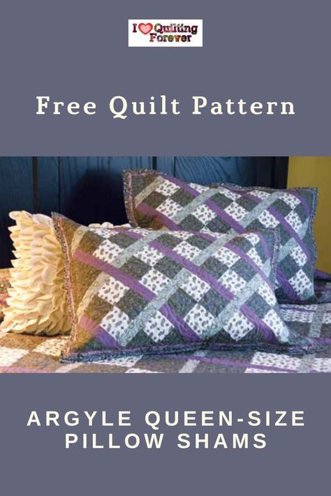 Free Quilt Patterns For Queen Size Bed, Argyle Quilt, Free Quilt Patterns For Beginners, Pillow Sham Pattern, Quilt Patterns For Beginners, Quilted Pillow Covers, Quilted Pillow Shams, Quilt Tutorial, Beginner Quilt Patterns