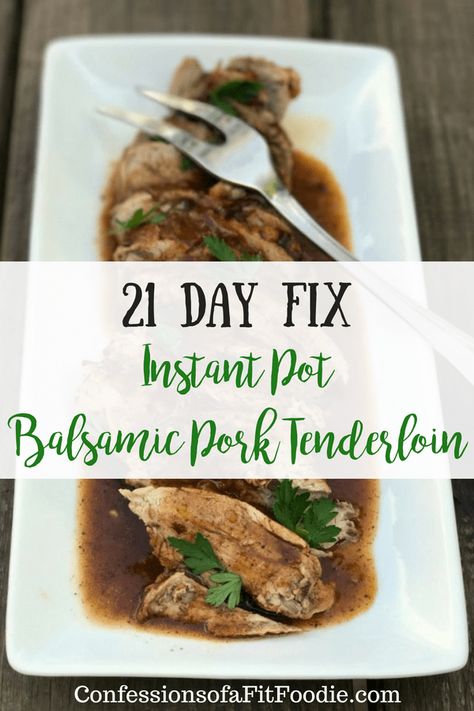 21 Day Fix Instant Pot Balsamic Pork Tenderloin - Confessions of a Fit Foodie Pork Tenderloin Instant Pot, Tenderloin Instant Pot, Pork Tenderloin Sides, Pressure Cooker Pork Tenderloin, Balsamic Pork Tenderloin, Balsamic Pork Tenderloins, Pressure Cooker Pork, Cooking Pork Tenderloin, Gluten Free Instant Pot