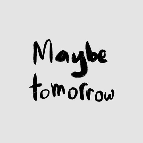 Maybe Tomorrow, English Quotes, Vision Board, Quotes, Quick Saves