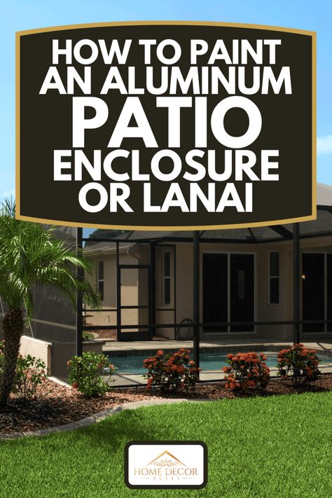 How To Paint An Aluminum Patio Enclosure Or Lanai - Home Decor Bliss Screened Lanai Ideas Florida, Small Lanai Decorating Ideas Florida, Lanai Decorating Ideas Florida, Metal Patio Covers, Lanai Decor, Lanai Decorating, Florida Lanai, Lanai Design, Lanai Ideas