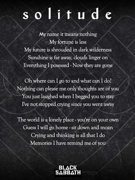 Black Sabbath solitude lyrics. Black Sabbath Lyrics, Metal Lyrics, Sabbath Quotes, Rock Pictures, Music Is My Escape, Music Quotes Lyrics, Sing To Me, Bad Taste, Cool Lyrics