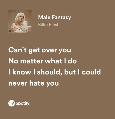 Male Fantasy - Billie Eilish Billie Eilish Lyrics Spotify, Billie Eilish Song Quotes, Billie Eilish Lyrics Aesthetic, Billie Eilish Song Lyrics, Lyrics Billie Eilish, Happier Than Ever Billie Eilish, Billie Eilish Quotes, Billie Lyrics, Aesthetic Song Lyrics