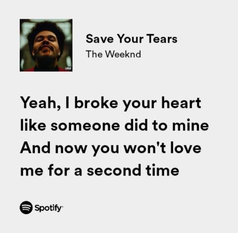 Save Your Tears The Weeknd Spotify, Save Your Tears The Weeknd Lyrics, Real Life The Weeknd, Save Your Tears Spotify, The Weeknd Song Quotes, The Weekend Save Your Tears, The Weeknd Spotify Lyrics, Save Your Tears Lyrics, The Weeknd Song Lyrics