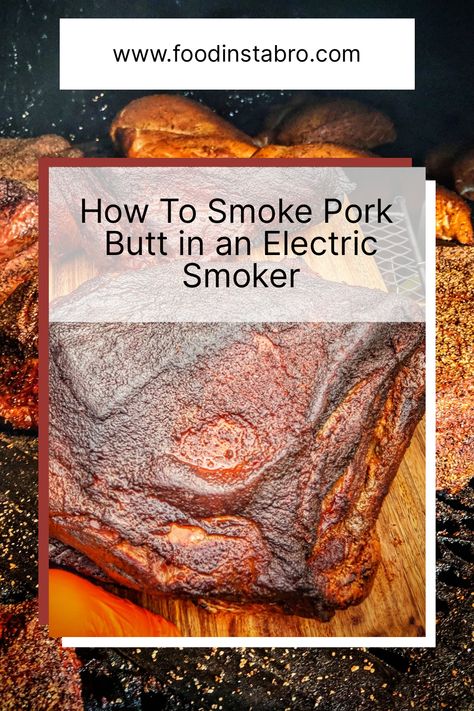 Learn how to smoke a pork butt in an electric smoker with our comprehensive guide and get ready to embark on a culinary adventure that will elevate your grilling game and leave your taste buds longing for more. #grilling #smoker #porkbutt #electricsmoker Electric Smoker Pork Shoulder, Smoked Pork Butts On Electric Smoker, Pulled Pork Electric Smoker, Bone In Pork Roast, Smoked Pork Roast, Pig Roast Party, Smoked Jerky, Smoked Dishes, Masterbuilt Smoker