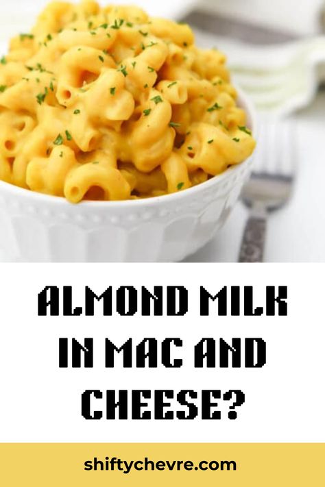 Almond Milk In Mac And Cheese? Mac And Cheese With Almond Milk, Prediabetes Recipes, No Roux Mac And Cheese, Cheese Macaroni, Make Almond Milk, Almond Milk Recipes, Making Mac And Cheese, Cow Milk, Butter Milk