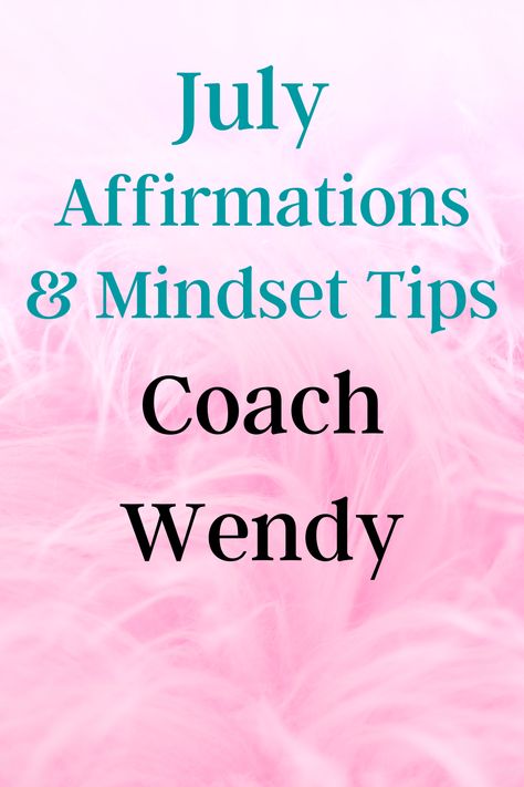 30 Super Positive July Affirmations and Mindset Tips - Coach Wendy July Affirmations, Goals For The Month, Eft Tapping Scripts, Mindset Tips, Month Of July, Happy July, Mindset Coaching, Business Advice, Wonderful Things