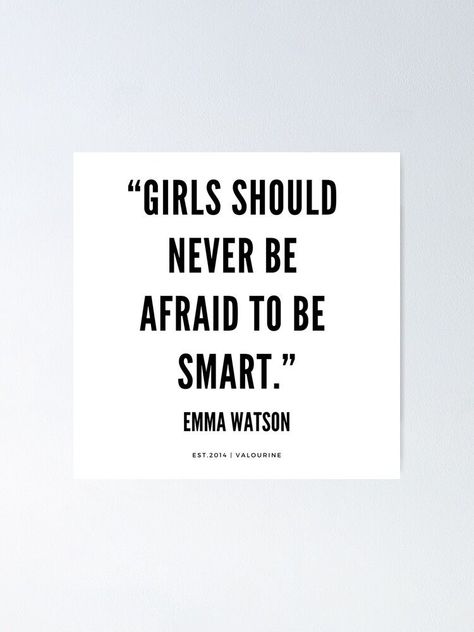 “Girls should never be afraid to be smart.” | Emma Watson Quotes Poster Emma Watson Quotes Smart, Emma Watson Aesthetic Qoutes, Emma Watson Quotes Feminism, Emma Watson Studying, Emma Watson Quotes Inspirational, Be Smart Quotes, How To Be Smart In School, School Love Quotes, Feminism Collage