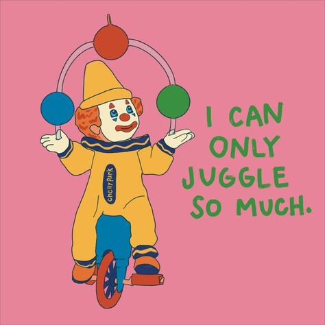 a clown is juggling on a unicycle wearing a yellow crayon outfit next to text that reads, "I can only juggle so much" Juggling Drawing, Clown Illustration, Juggling, Journal Inspiration, Crayon, Circus, I Can, Reading, Canning