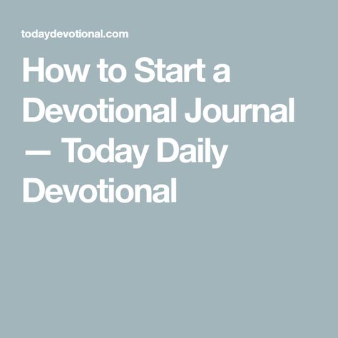 How to Start a Devotional Journal — Today Daily Devotional Devotional Journal Ideas, Devotional Journal, Media Specialist, Biblical Quotes, Daily Journal, Gifts For An Artist, Personal Goals, Daily Devotional, S Word