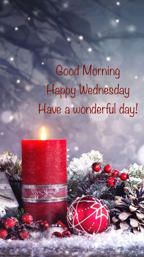 Wednesday Morning Greetings, Melt Candle, Wednesday Greetings, Believe In Christmas, Good Morning Christmas, Good Morning Winter, Good Wednesday, Blessed Wednesday, Good Morning Wednesday