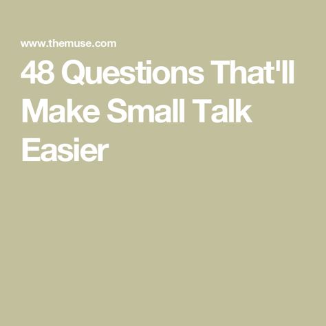 48 Questions That'll Make Small Talk Easier How To Make Small Talk With Strangers, Better Small Talk, Small Talk Ideas, How To Make Small Talk, Small Talk Tips Conversation Starters, Talking Stage Questions, Small Talk Questions, Small Talk Tips, Small Talk Topics