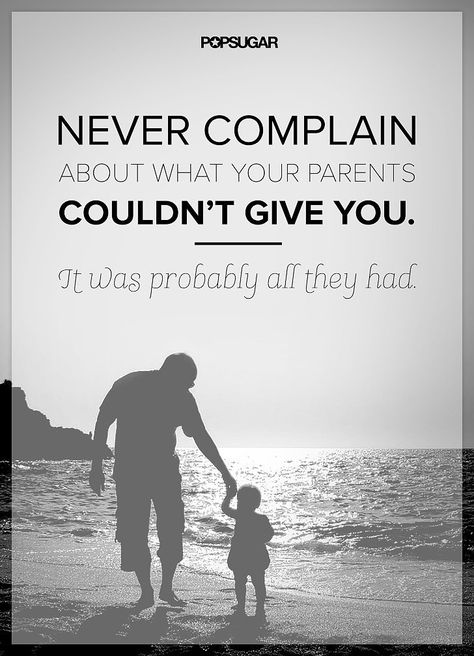 Quote: "Never complain about what your parents couldn't give you. It was probably all they had." Lesson to learn: A parent's love for their child has no boundaries. Appreciate what they did for you, because they probably gave you all they Appreciate Your Parents, Father Love Quotes, Respect Your Parents, Love Your Parents, Chico California, Parents Quotes Funny, Fitness Video, A Course In Miracles, Hard Quotes