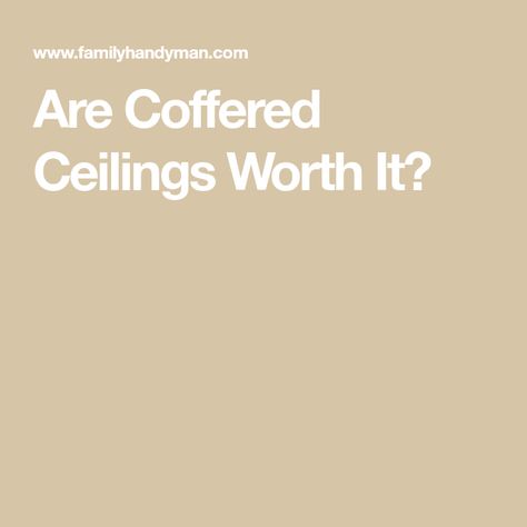 Are Coffered Ceilings Worth It? Low Profile Coffered Ceiling, Coffered Ceiling Ideas, Drop Ceiling Ideas, Diy Coffered Ceiling, Coffered Ceiling Design, Drywall Ceiling, Realtor License, Roof Beam, Dining And Living Room