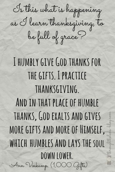 Humbly Give God Thanks Give God Thanks, One Thousand Gifts, Ann Voskamp, Then Sings My Soul, Gifts Book, Spirit Soul, Thanks For The Gift, One Thousand, Soul Food