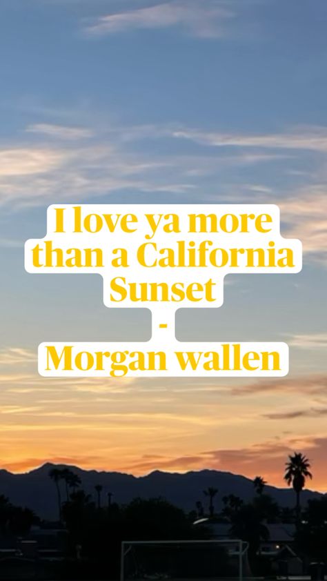 More Than My Hometown, California Sunset, Morgan Wallen, Love Ya, Country Songs, California, Songs