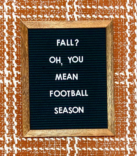 A letter board that says, “Fall? Oh, you mean football season.” The background is a burnt orange plaid. Football And Fall Quotes, Letter Bored Quotes, Football Message Board Quotes, Fall Sign Quotes, Football Felt Board Quotes, Fall Football Letterboard Quotes, Football Letterboard Quotes Funny, Fall Letterboard Quotes September, September Letterboard Quotes Funny