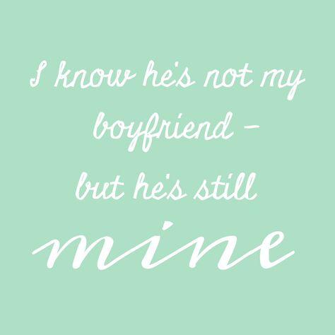 I know he's not my boyfriend - but he's still mine. He’s Mine, Hes Mine Quotes, Tagalog Love Quotes, Emo Quotes, Crazy About You, My Bf, Hes Mine, Celebrity Design, My Boyfriend