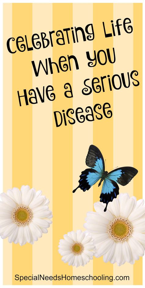 When you have a serious, chronic, or terminal illness life could fall apart but let me encourage you to celebrate what you have! Terminal Illness Bucket List, How To Control Emotions, Mom Encouragement, Celebrating Life, Terminal Illness, Elderly Care, Chronic Illness, Disease, Encouragement